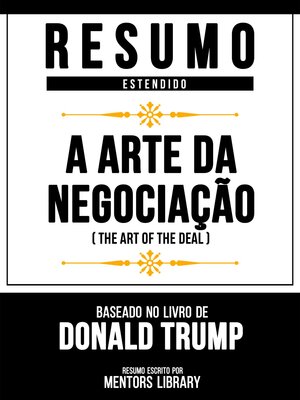 cover image of Resumo Estendido--A Arte Da Negociação (The Art of the Deal)--Baseado No Livro De Donald Trump